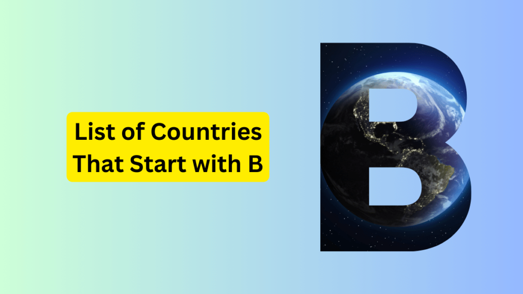 List of 17 Countries Beginning with B 
